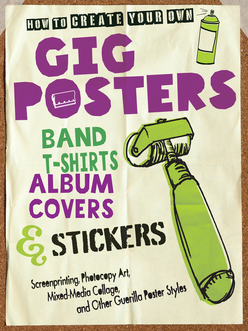 Title details for How to Create Your Own Gig Posters, Band T-Shirts, Album Covers, & Stickers by Ruthann Godollei - Available